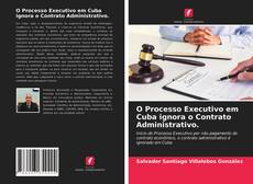 Capa do livro de O Processo Executivo em Cuba ignora o Contrato Administrativo. 
