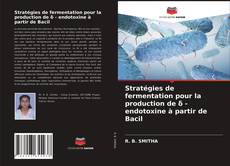 Borítókép a  Stratégies de fermentation pour la production de δ - endotoxine à partir de Bacil - hoz