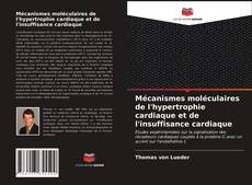 Mécanismes moléculaires de l'hypertrophie cardiaque et de l'insuffisance cardiaque kitap kapağı