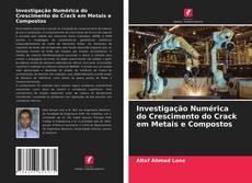 Buchcover von Investigação Numérica do Crescimento do Crack em Metais e Compostos