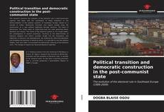 Bookcover of Political transition and democratic construction in the post-communist state