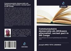 Bookcover of Communautaire democratie als Afrikaans alternatief, sociaal pact in DR Congo