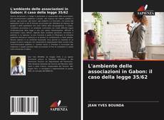 L'ambiente delle associazioni in Gabon: il caso della legge 35/62 kitap kapağı