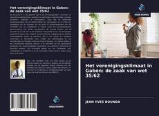 Bookcover of Het verenigingsklimaat in Gabon: de zaak van wet 35/62