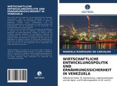 Copertina di WIRTSCHAFTLICHE ENTWICKLUNGSPOLITIK UND ERNÄHRUNGSSICHERHEIT IN VENEZUELA