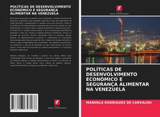 Buchcover von POLÍTICAS DE DESENVOLVIMENTO ECONÓMICO E SEGURANÇA ALIMENTAR NA VENEZUELA