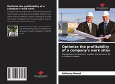 Optimize the profitability of a company's work sites的封面