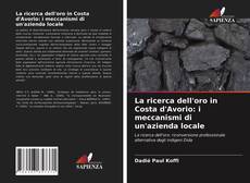 Capa do livro de La ricerca dell'oro in Costa d'Avorio: i meccanismi di un'azienda locale 