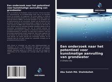 Couverture de Een onderzoek naar het potentieel voor kunstmatige aanvulling van grondwater