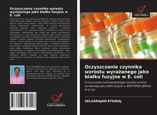 Bookcover of Oczyszczanie czynnika wzrostu wyrażanego jako białko fuzyjne w E. coli