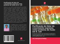 Buchcover von Purificação do fator de crescimento expresso como proteína de fusão em E. coli