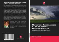 Mulheres e Terra: Acesso e Uso da Terra e Recursos Naturais的封面