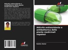 Bookcover of Attività antiossidante e antibatterica delle piante medicinali nepalesi