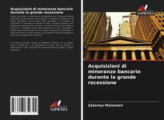 Capa do livro de Acquisizioni di minoranze bancarie durante la grande recessione 