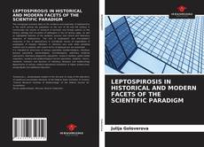 Bookcover of LEPTOSPIROSIS IN HISTORICAL AND MODERN FACETS OF THE SCIENTIFIC PARADIGM