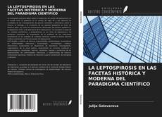 Copertina di LA LEPTOSPIROSIS EN LAS FACETAS HISTÓRICA Y MODERNA DEL PARADIGMA CIENTÍFICO