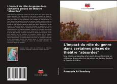 Copertina di L'impact du rôle du genre dans certaines pièces de théâtre "absurdes"