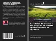 Couverture de Resultados de desarrollo del programa de reforma agraria acelerada de Zimbabue