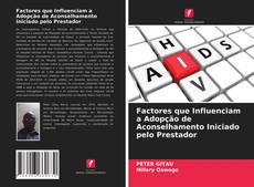 Factores que Influenciam a Adopção de Aconselhamento Iniciado pelo Prestador kitap kapağı