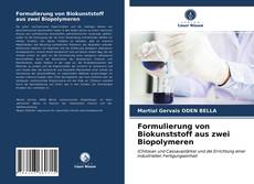 Bookcover of Formulierung von Biokunststoff aus zwei Biopolymeren