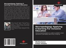 Bookcover of Neuropedagogy Applying E-learning For Inclusive Education