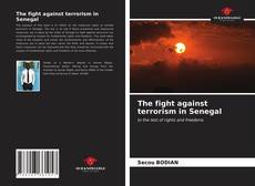 Bookcover of The fight against terrorism in Senegal