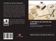 Copertina di L'écriture au service du pouvoir :