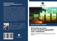 Portada del libro de Einrichtung einer Archivverwaltungspolitik und -verfahren