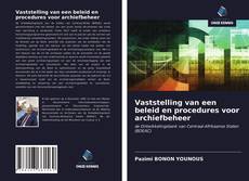 Bookcover of Vaststelling van een beleid en procedures voor archiefbeheer