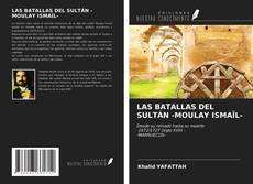 Couverture de LAS BATALLAS DEL SULTÁN -MOULAY ISMAÏL-