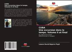 Copertina di CUBA Une excursion dans le temps. Volume II et final