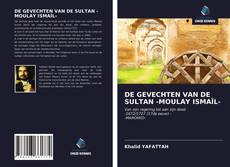 Bookcover of DE GEVECHTEN VAN DE SULTAN -MOULAY ISMAÏL-