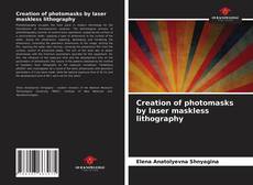 Capa do livro de Creation of photomasks by laser maskless lithography 