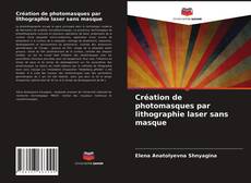 Création de photomasques par lithographie laser sans masque的封面