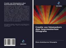 Couverture de Creatie van fotomaskers door lasermaskerloze lithografie