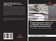 Capa do livro de Organizational culture of a regional university in the post-Soviet period 