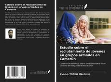 Bookcover of Estudio sobre el reclutamiento de jóvenes en grupos armados en Camerún