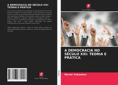 Обложка A DEMOCRACIA NO SÉCULO XXI: TEORIA E PRÁTICA