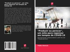 Bookcover of "Produzir ou perecer", um mito para repensar em tempos de COVID-19