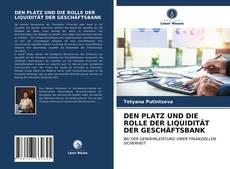 Buchcover von DEN PLATZ UND DIE ROLLE DER LIQUIDITÄT DER GESCHÄFTSBANK