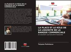 Portada del libro de LA PLACE ET LE RÔLE DE LA LIQUIDITÉ DE LA BANQUE COMMERCIALE