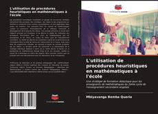 Copertina di L'utilisation de procédures heuristiques en mathématiques à l'école