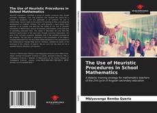 Bookcover of The Use of Heuristic Procedures in School Mathematics