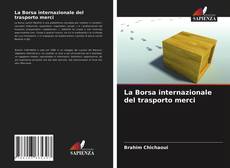 Couverture de La Borsa internazionale del trasporto merci
