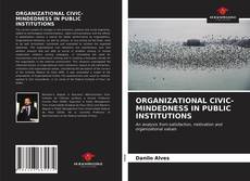 Bookcover of ORGANIZATIONAL CIVIC-MINDEDNESS IN PUBLIC INSTITUTIONS