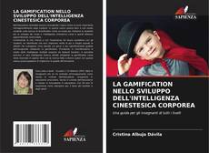 LA GAMIFICATION NELLO SVILUPPO DELL'INTELLIGENZA CINESTESICA CORPOREA kitap kapağı