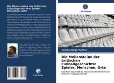 Capa do livro de Die Meilensteine der britischen Fußballgeschichte: Spieler, Menschen, Orte 