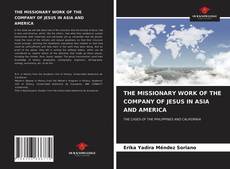 Bookcover of THE MISSIONARY WORK OF THE COMPANY OF JESUS IN ASIA AND AMERICA