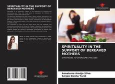 Bookcover of SPIRITUALITY IN THE SUPPORT OF BEREAVED MOTHERS