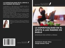 Bookcover of LA ESPIRITUALIDAD EN EL APOYO A LAS MADRES EN DUELO